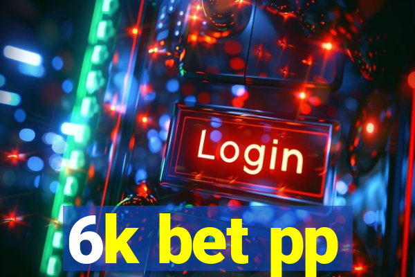 6k bet pp